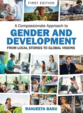 预订 A Compassionate Approach to Gender and Development: From Local Stories to Global Visions 对性别与发展采取富有同情心