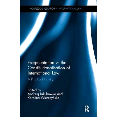 预订 Fragmentation vs the Constitutionalisation of International Law: A Practical Inquiry 分裂与国际法的宪政化: 97808153