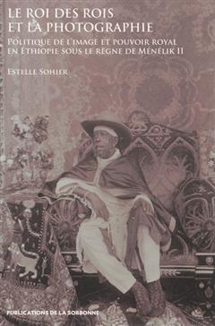 [预订]Le roi des rois et la photographie : politique de l’image et pouvoir royal en Ethiopie sous le rè 9782859447175