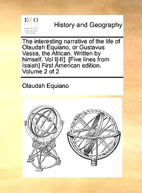 预订 The Interesting Narrative of the Life of Olaudah Equiano, or Gustavus Vassa, the African. Written by Himself. Vol I