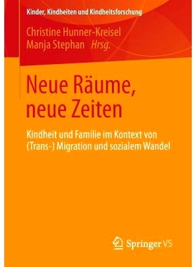 预订 Neue Räume, neue Zeiten: Kindheit und Familie im Kontext von (Trans-) Migration und sozialem Wandel 新空间，新时代