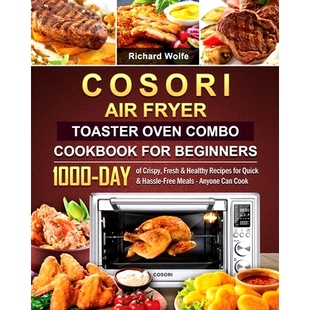 Fresh COSORI Crispy Healthy Oven for 1000 Cookbook Combo Quick Recipes Fryer Air Day Toaster Beginners 预订