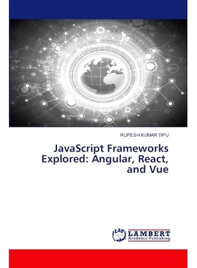 预订 JavaScript Frameworks Explored: Angular, React, and Vue 探索JavaScript框架:Angular、React和Vue: 9786207475926