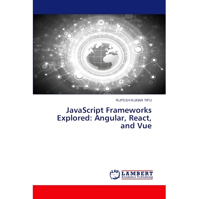 预订 JavaScript Frameworks Explored: Angular, React, and Vue 探索JavaScript框架:Angular、React和Vue: 9786207475926