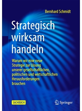 预订 Strategisch Wirksam Handeln: Warum Wir Eine Neue Strategie Zur Lösung Unserer Gesellschaftlichen, Politischen Und