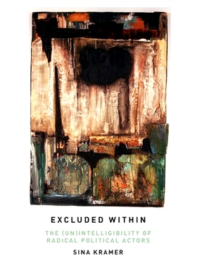 预订 Excluded Within: The (Un)Intelligibility of Radical Political Actors 排除在外：激进政治行动者: 9780190071721