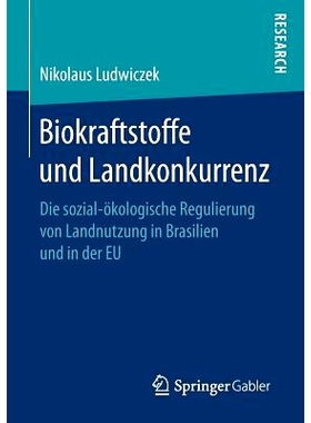 预订 Biokraftstoffe und Landkonkurrenz: Die sozial-ökologische Regulierung von Landnutzung in Brasilien und in der EU: