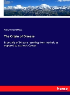 预订 The Origin of Disease: Especially of Disease resulting from intrinsic as opposed to extrinsic Causes: 9783337139650