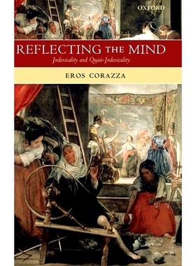 预订 Reflecting the Mind: Indexicality and Quasi-Indexicality 反思心灵：指数性和准指数性: 9780199270187