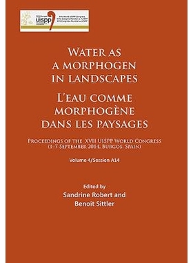预订 Water as a morphogen in landscapes/L’eau comme morphogène dans les paysages: Proceedings of the XVII UISPP World