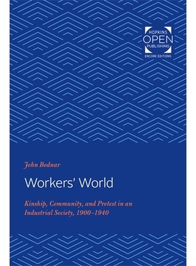 预订 Workers’ World: Kinship, Community, and Protest in an Industrial Society, 1900-1940 工人世界：1900-1940 年工业社会