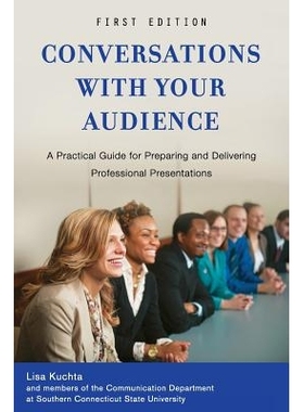预订 Conversations with Your Audience: A Practical Guide for Preparing and Delivering Professional Presentations 与听众