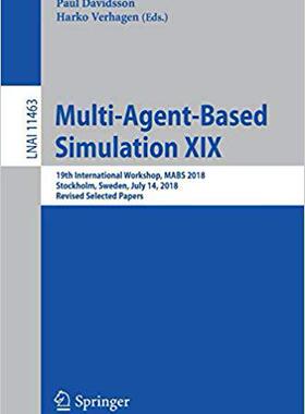 【预售】Multi-Agent-Based Simulation XIX: 19th International Workshop, Mabs 2018, Stockholm, Sweden, July 14, 2018...
