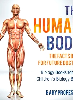 预订 The Human Body: The Facts Book for Future Doctors - Biology Books for Kids - Children’s Biology Books: 97815419141