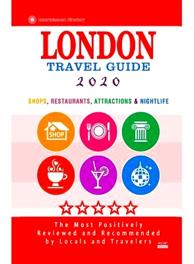 预订 London Travel Guide 2020: Shops, Arts, Entertainment and Good Places to Drink and Eat in London, England (Travel Gu