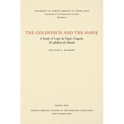 预订 The Goldfinch and the Hawk: A Study of Lope de Vega’s Tragedy, El caballero de olmedo 金翅雀和鹰: 9780807890622