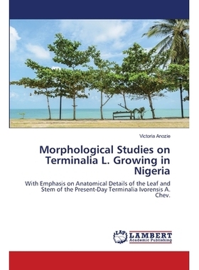 预订 Morphological Studies on Terminalia L. Growing in Nigeria 尼日利亚终末植物的形态研究: 9786202683975