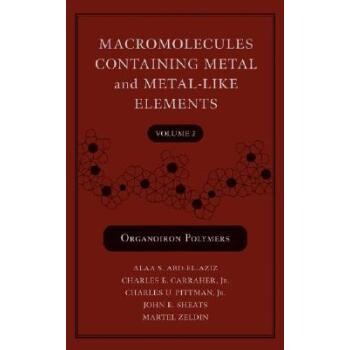 预订 Organoiron-Containing Polymers; Macromolecules Containing Metal And Metal-Like Elements, Volume 2 包含金属与类金属