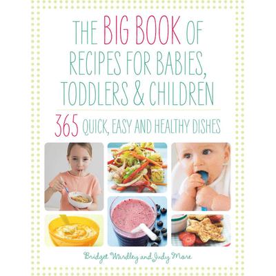 预订 The Big Book of Recipes for Babies, Toddlers & Children: 365 Quick, Easy and Healthy Dishes婴儿、幼儿和儿童食谱大全