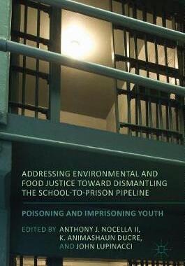 【预订】Addressing Environmental and Food Justice toward Dismantling the School-to-Prison Pipeline