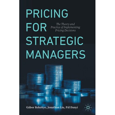预订 Pricing for Strategic Managers: The Theory and Practice of Implementing Pricing Decisions 战略管理者定价：定价决策