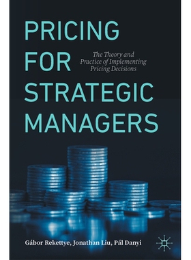 预订 Pricing for Strategic Managers: The Theory and Practice of Implementing Pricing Decisions 战略管理者定价：定价决策