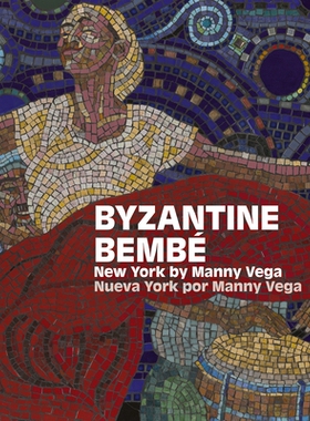 预订 Byzantine Bembé: New York by Manny Vega / Nueva York Por Manny Vega: 9781917273107