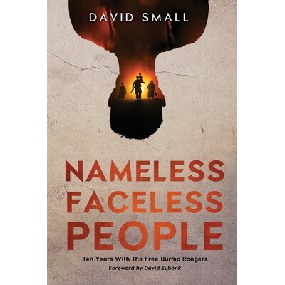 预订 Nameless Faceless People: Ten Years With The Free Burma Rangers 9781069993700