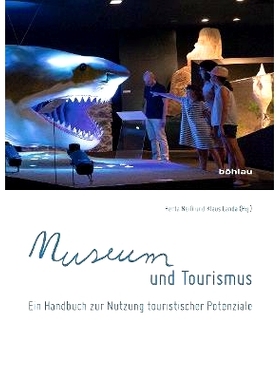 预订 Museum und Tourismus: Ein Handbuch zur Nutzung touristischer Potenziale 博物馆与旅游：开发旅游潜力手册: 97832052048