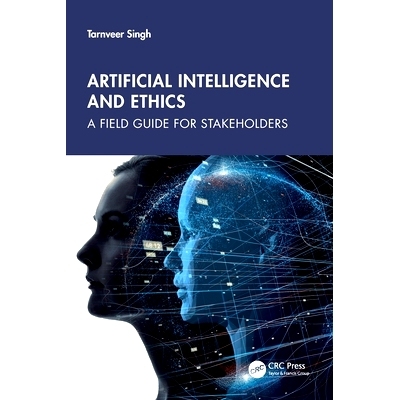 预订 Artificial Intelligence and Ethics: A Field Guide for Stakeholders 人工智能与伦理：利益相关者实地指南: 978103281526