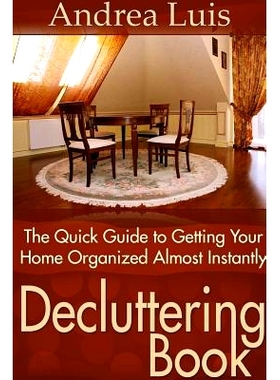 预订 Decluttering Book: The Quick Guide to Getting Your Home Organized Almost Instantly: 9781304716446