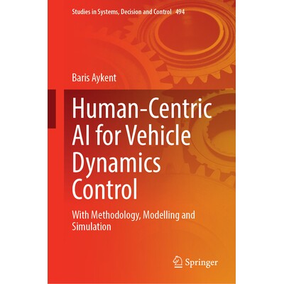 预订 Human-Centric AI for Vehicle Dynamics Control With Methodology, Modelling and Simulation 用于车辆动力学控制的以人为