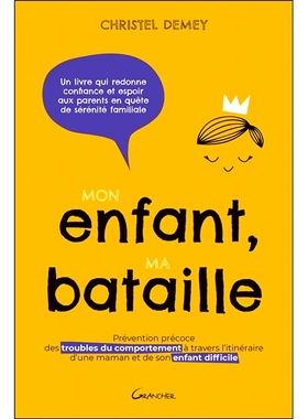 预订 Mon enfant, ma bataille : prévention précoce des troubles du comportement à travers l’itinéraire d’une maman
