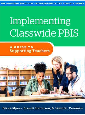 预订 Implementing Classwide PBIS: A Guide to Supporting Teachers 实施全班级PBIS：支持教师指南: 9781462543328