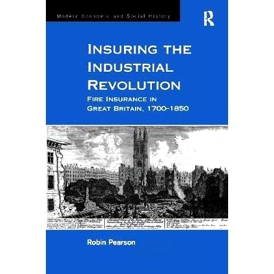 预订 Insuring the Industrial Revolution: Fire Insurance in Great Britain, 1700–1850: 9781138277571