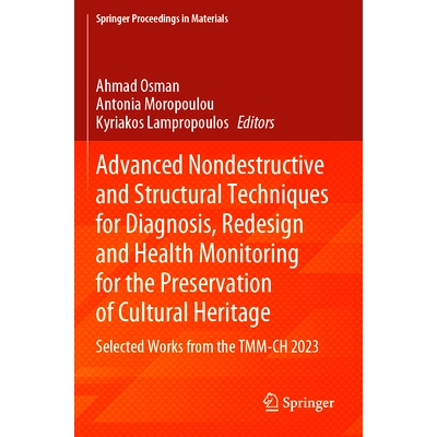 预订 Advanced Nondestructive and Structural Techniques for Diagnosis, Redesign and Health Monitoring for the Preservatio