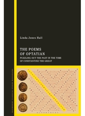 预订 The Poems of Optatian: Puzzling out the Past in the Time of Constantine the Great: 9781350374416
