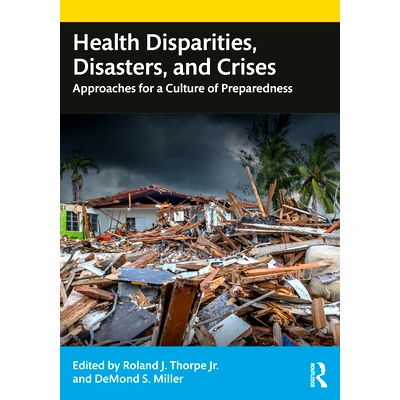 预订 Health Disparities, Disasters and Crises: Responding with a Culture of Preparedness 卫生差距、灾害与危机：以备灾文