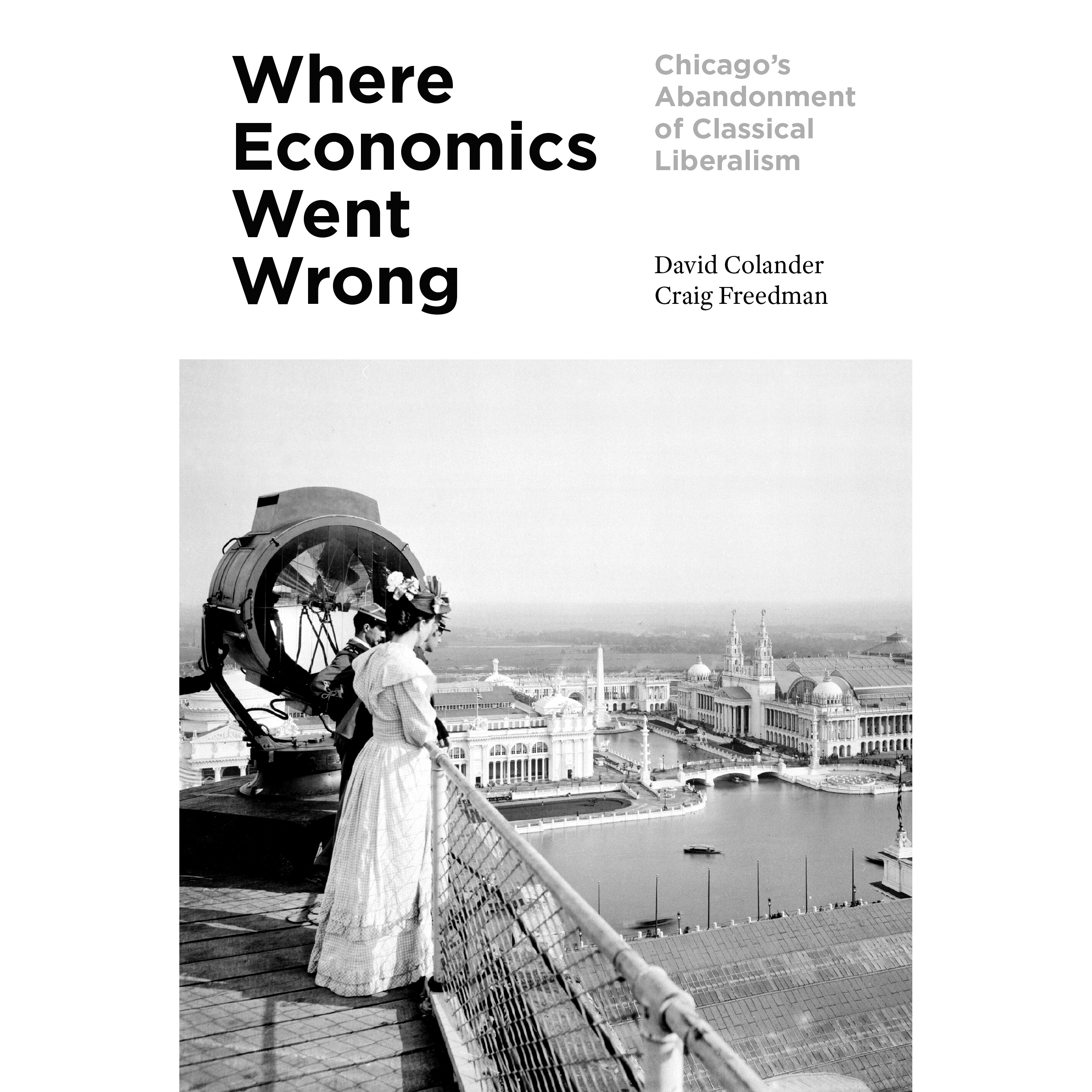 预订 Where Economics Went Wrong: Chicago’s Abandonment of Classical Liberalism 经济学出错的地方：芝加哥对古典自由主义的