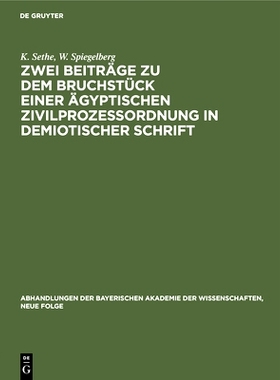预订 Zwei Beiträge zu dem Bruchstück einer ägyptischen Zivilprozeßordnung in demiotischer Schrift: I. Kurt Sethe: Be