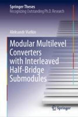 [预订]Modular Multilevel Converters with Interleaved Half-Bridge Submodules 9783031300387