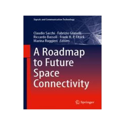 [预订]A Roadmap to Future Space Connectivity: Satellite and Interplanetary Networks 9783031307614