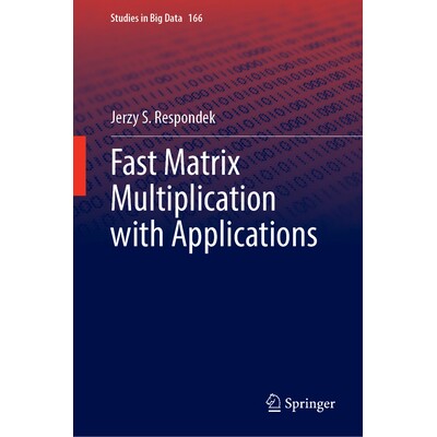 预订 Fast Matrix Multiplication with Applications 快速矩阵乘法及其应用 9783031769290