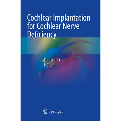 预订 Cochlear Implantation for Cochlear Nerve Deficiency 人工耳蜗植入治疗耳蜗神经缺损 9789811958946