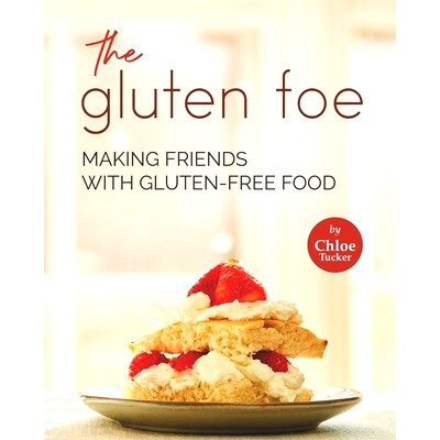 预订 The Gluten Foe: Making Friends with Gluten-Free Food: 9798476148739