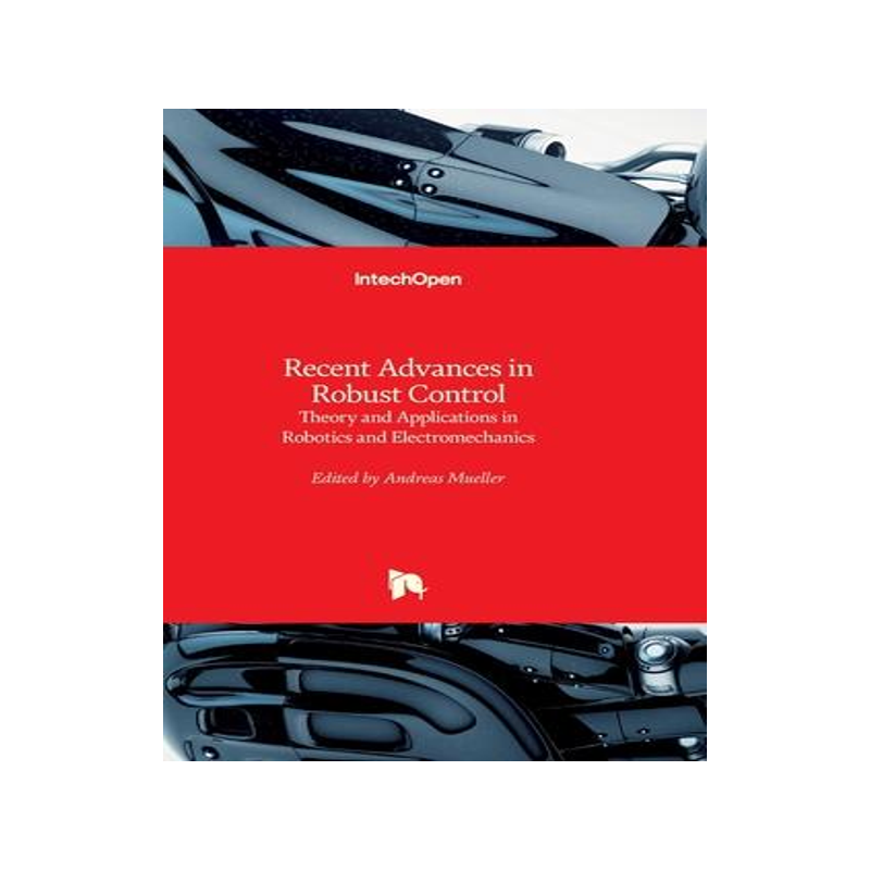 [预订]Recent Advances in Robust Control - Theory and Applications in Robotics and Electromechanics 9789533074214