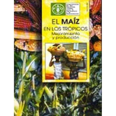 预订 El Maiz En Los Tropicos: Mejoramiento y Produccion (Coleccion FAO: Produccion y Proteccion Vegetal): 9789253044573
