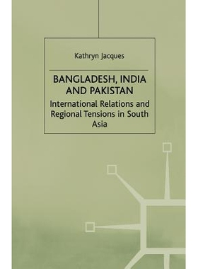 预订 Bangladesh, India & Pakistan: International Relations and Regional Tensions in South Asia: 9781349411252