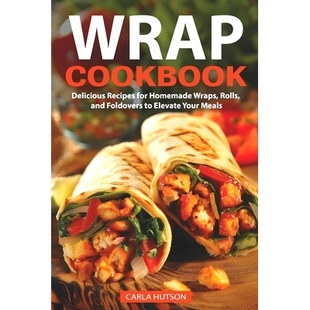 For Elevate Wrap Homemade Recipes Book Your Wraps Meals And Delicious Foldovers Recipe 预订 9798324952679 Rolls