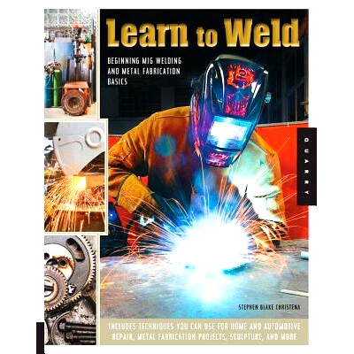预订 Learn to Weld: Beginning MIG Welding and Metal Fabrication Basics